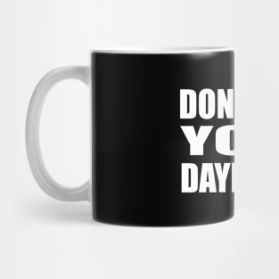 Don’t quit your daydream Mug